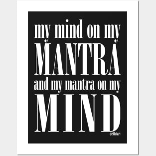 Got My Mind on my Mantra, and my Mantra on my Mind Posters and Art